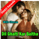Dil Ghalti Kar Baitha Hai - With Chorus - Mp3 + VIDEO Karaoke - Jubin Nautiyal