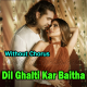 Dil Ghalti Kar Baitha Hai - Without Chorus - Karaoke mp3 - Jubin Nautiyal