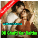 Dil Ghalti Kar Baitha Hai - Without Chorus - Mp3 + VIDEO Karaoke - Jubin Nautiyal