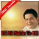 Dil Hi Nahin To Dil Ke - MP3 + VIDEO Karaoke - Anup Jalota