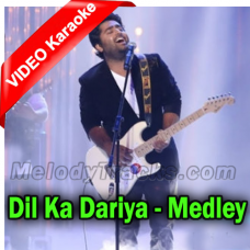 Dil Ka Dariya - Medley - 7 Songs - Mp3 + VIDEO Karaoke - Arijit Singh