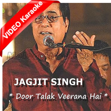 Door Talak Veerana - Mp3 + VIDEO Karaoke - Jagjit Singh