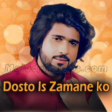 Dosto Is Zamane ko Kia Ho Geya - With Chorus - Qawali - Karaoke mp3 - Zeeshan Khan Rokhri