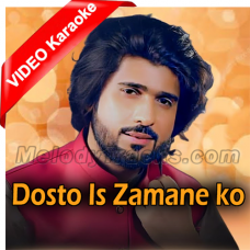 Dosto Is Zamane ko Kia Ho Geya - With Chorus - Qawali - Mp3 + VIDEO Karaoke - Zeeshan Khan Rokhri