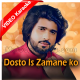 Dosto Is Zamane ko Kia Ho Geya - Without Chorus - Qawali - Mp3 + VIDEO Karaoke - Zeeshan Khan Rokhri