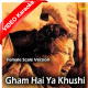 Gham Hai Ya Khushi Hai Tu - Female Scale Version - Mp3 + VIDEO Karaoke - Nusrat