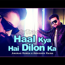 Haal Kya Hai Dilon Ka - Cover - Karaoke mp3 - Anurag Ranga & Abhishek Raina