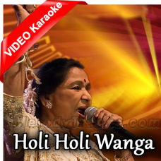Holi Holi Wanga - Mp3 + VIDEO Karaoke - Asha Bhosle