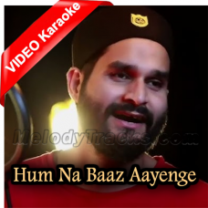 Hum Na Baaz Aayenge Mohabbat Se - Mp3 + VIDEO Karaoke - Syed Tajamul
