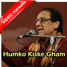 Humko Kiske Gham Ne Mara - Live Version - Mp3 + VIDEO Karaoke - Ghulam Ali