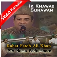 Ik Khawab Sunawan - Naat - Mp3 + VIDEO Karaoke - Rahat Fateh Ali - PTV Home Performance