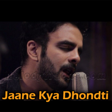 Jaane Kya Dhondti Rehti Hai - Karaoke mp3 - Dhawaal Chandwadkar