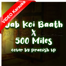 Jab Koi Baat X 500 Miles - Cover - Mp3 + VIDEO Karaoke - Pranish VP