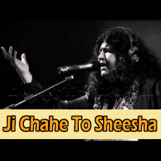 Ji Chahe To Sheesha Ban Ja - Karaoke mp3 - Abida Parveen
