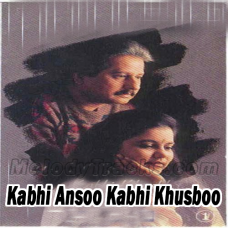 kabhi Aansoo Kabhi Khushboo - Karaoke mp3 - Punkaj Udas