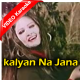 kalyan Na Jana - Without Chorus - Mp3 + VIDEO Karaoke - Naheed Akhtar & Mehnaz