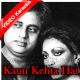 Kaun Kehta Hai Mohabbat Ki - Mp3 + VIDEO Karaoke - Jagjit Singh & Chirta Singh