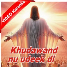 Khudawand Nu Udeekdi Video Karaoke