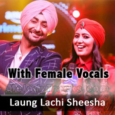 Laung Lachi & Sheesha - With Female Vocal - Karaoke Mp3 - Mashup - Harshdeep Kaur & Ranjit Bawa