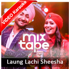 Laung Lachi & Sheesha - Without Chorus - Mashup - Mp3 + Video Karaoke - Harshdeep Kaur & Ranjit Bawa