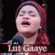 Lut Gaaye - Female Cover - Karaoke Mp3 - Yumna Ajin