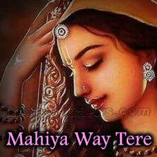 Mahiya Way Tere Wekhan - Karaoke mp3 - Shazia Manzoor