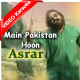 Main Pakistan Hoon - Mp3 + VIDEO Karaoke - Pakistani National Patriotic - Asrar