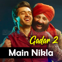 Main Nikla Gaddi Le Ke Karaoke Mp3 - Gadar 2 - Udit - Aditya - Mithoon