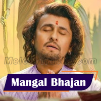 Mangal Bhajan - Karaoke mp3 - Sonu Nigam