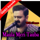 Maula Meri Tauba - With Chorus - Mp3 + Video Karaoke - Sahir Ali Bagga
