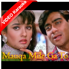 Mauqa Mile Ga To - Mp3 + VIDEO Karaoke - Udit Narayan & Alka Yagnik