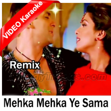 Mehka Mehka Ye Sama – Remix - Mp3 + VIDEO Karaoke - Alka Yagnik & Udit Narayan