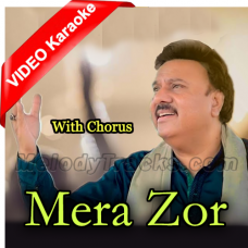 Mera Zor - With Chorus - Mp3 + VIDEO Karaoke - Muhammad Ali