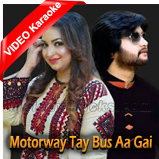 Motorway Tay Bus Aa Gai - Mp3 + VIDEO Karaoke - Afshan Zaibe & Saqlain