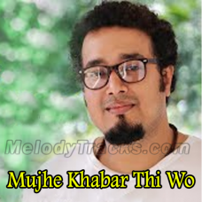 Mujhe Khabar Thi Wo Mera - Karaoke Mp3 - Rupam Bhuya