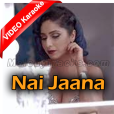 Nai Jaana - Punjabi Folk - Mp3 + VIDEO Karaoke - Neha Bhasin