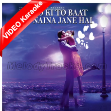 Naino Ki Jo Baat - Unplugged - Mp3 + VIDEO Karaoke - Altaaf sayyed