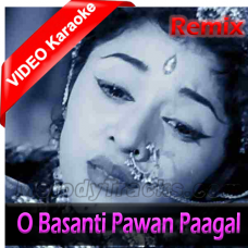 O Basanti Pawan Paagal - Remix - Mp3 + VIDEO Karaoke - Lata Mangeshkar