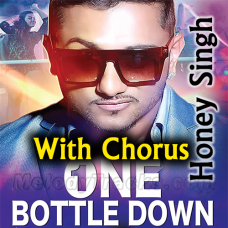 One Bottle Down - With Chorus - Karaoke Mp3 - Honey Singh