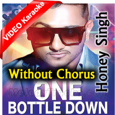 One Bottle Down - Without Chorus - Mp3 + Video Karaoke - Honey Singh