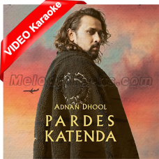 Pardes Katenda - Mp3 + VIDEO Karaoke - Adnan Dhool
