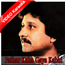 Pathar Kaha Gaya Kabhi - Mp3 + VIDEO Karaoke - Pankaj Udhas