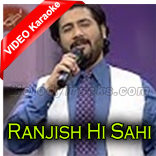 Ranjish Hi Sahi - Mp3 + VIDEO Karaoke - Faraz Butt