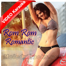 Rom Rom Romantic - Mp3 + VIDEO Karaoke - Mika Singh, Armaan Mallik & Amaal Mallik