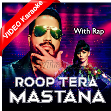 Roop Tera Mastana - With Rap - Mp3 + VIDEO Karaoke - Mika Singh & Manvi Khosla