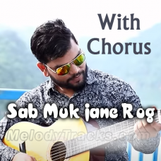 Sab Muk Jane Rog Purane - With Chorus - karaoke mp3 - Sonu Paul Bhatti