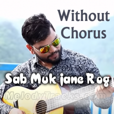 Sab Muk Jane Rog Purane - Without Chorus - karaoke Mp3 - Sonu Paul Bhatti