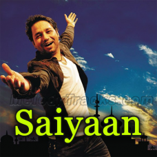 Saiyaan - kailasa - Karaoke Mp3 - Kailash Kher