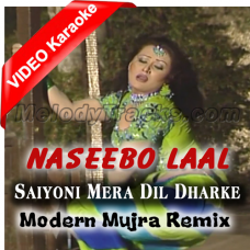 Saiyyo ni mera dil dhadke - Remix - Mp3 + VIDEO Karaoke - Naseebo Lal - Mujra Style