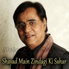 Shayad Main Zindagi Ki Sahar - Karaoke mp3 - Jagjit Singh